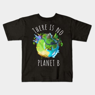 There is no planet B -  For Black backgroungs Kids T-Shirt